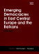 Emerging democracies in East Central Europe and the Balkans / Attila Ágh.