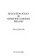 Education policy in twentieth century Ireland / Séamas Ó Buachalla.