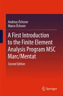 A first introduction to the finite element analysis program MSC Marc/Mentat / Andreas Öchsner, Marco Öchsner.