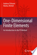 One-dimensional finite elements : an introduction to the FE method / Andreas Öchsner, Markus Merkel.