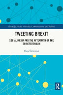 Tweeting Brexit social media and the aftermath of the EU referendum / Maja Šimunjak.