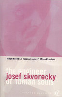 The engineer of human souls : an entertainment on the old themes of life, women, fate, dreams, the working class, secret agents, love and death / Josef Skvorecky.