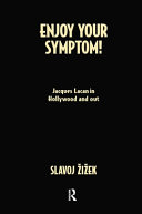 Enjoy your symptom! : Jacques Lacan in Hollywood and out / Slavoj Žižek.