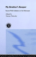 "My brother's keeper?" : recent Polish debates on the Holocaust / edited by Antony Polonsky.