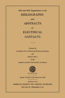 1952 and 1953 Supplements to the bibliography and abstracts on electrical contacts prepared by committee B-4 on Electrical Heating, Resistance, and Related Alloys of the American Society for Testing and Materials.