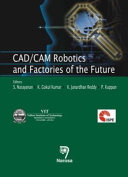 22nd International Conference on CAD/CAM Robotics and Factories of the Future, 19th-22nd July 2006 / edited by S. Narayanan ... [et al.].