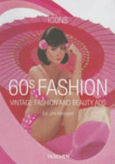 60s Fashion : vintage fashion and beauty ads / edited by Jim Heimann.
