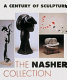 A Century of sculpture : the Nasher Collection / curated by Carmen Giménez, Steven A. Nash.