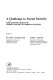 A Challenge to social security : the changing roles of women and men in American society / (a 1980 conference sponsored by the Institute for Research on Poverty and the Women's Studies Research Center of the University of Wisconsin) ; edited by Richard V. Burkhauser, Karen C. Holden.