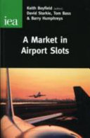 A Market in airport slots / Keith Boyfield (editor) ... [et al.].