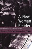 A New Woman reader : fiction, articles, and drama of the 1890s / edited by Carolyn Christensen Nelson.