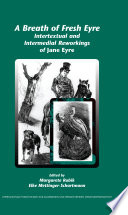 A breath of fresh Eyre : intertextual and intermedial reworkings of Jane Eyre / edited by Margarete Rubik, Elke Mettinger-Schartmann.