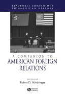 A companion to American foreign relations / edited by Robert D. Schulzinger.