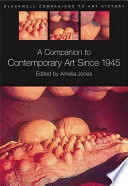 A companion to contemporary art since 1945 / edited by Amelia Jones.