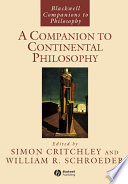 A companion to continental philosophy / edited by Simon Critchley and William R. Schroeder.