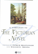 A companion to the Victorian novel / edited by Patrick Brantlinger and William B. Thesing.