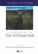 A companion to the Vietnam War / edited by Marilyn B. Young and Robert Buzzanco.
