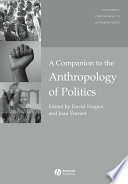 A companion to the anthropology of politics edited by David Nugent and Joan Vincent.