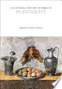 A cultural history of objects. edited by Robin Osborne; [general editors, Dan Hicks and William Whyte].