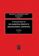 A focused issue on the marketing process in organizational competence / edited by Ron Sanchez, Jörg Freiling.
