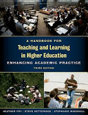 A handbook for teaching and learning in higher education enhancing academic practice / edited by Heather Fry, Steve Ketteridge, Stephanie Marshall.