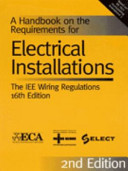 A handbook on the requirements for electrical installations : the IEE wiring regulations, 16th edition : based on BS7671 : 1992 incorporating Amendment 2 : December 1997.