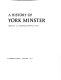 A history of York Minster / edited by G.E. Aylmer and Reginald Cant.