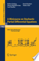 A minicourse on stochastic partial differential equations Robert Dalang ... [et al.] ; editors, Davar Khoshnevisan, Firas Rassoul-Agha.