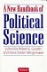 A new handbook of political science / edited by Robert E. Goodin and Hans-Dieter Klingemann.