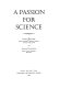 A passion for science / [edited by] Lewis Wolpert, Alison Richards.