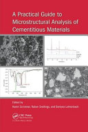 A practical guide to microstructural analysis of cementitious materials / edited by Karen Scrivener, Ruben Snellings, Barbara Lothenbach.