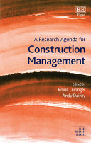 A research agenda for construction management / edited by Roine Leiringer, Andy Dainty.