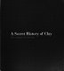 A secret history of clay : from Gauguin to Gormley / [texts by Simon Groom and Edmund de Waal] ; [interview with James Putnam].