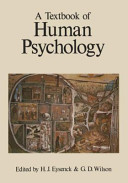 A textbook of human psychology / edited by H.J. Eysenck, G.D. Wilson.