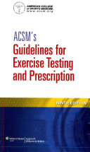 ACSM's guidelines for exercise testing and prescription / [senior editor, Linda S. Pescatello ; associate editors, Ross Arena, Deborah Riebe, Paul D. Thompson].