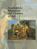 Academies, museums and canons of art / edited by Gill Perry and Colin Cunningham.