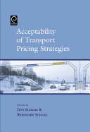 Acceptability of transport pricing strategies / edited by Jens Schade, Bernhard Schlag.