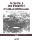 Acceptable risk processes : lifelines and natural hazards / edited by Craig Taylor, Erik VanMarcke.