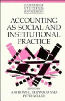 Accounting as social and institutional practice / edited by Anthony G. Hopwood, Peter Miller.