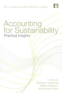 Accounting for sustainability : practical insights / edited by Anthony Hopwood, Jeffrey Unerman and Jessica Fries.