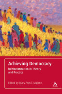 Achieving democracy : democratization in theory and practice / edited by Mary Fran T. Malone.
