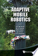 Adaptive mobile robotics : proceedings of the 15th International Conference on Climbing and Walking Robots and the Support Technologies for Mobile Machines, Baltimore, USA, 23-26 July 2012 / editors, A.K.M. Azad [et al....].