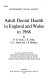 Adult dental health in England and Wales in 1968 : a survey carried out for the Department of Health and Social Security by the Government Social Survey and the London Hospital (and) Medical College Dental School / by P.G. Gray (and others).