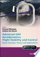 Advanced UAV aerodynamics, flight stability, and control : novel concepts, theory and applications / edited by Pascual Marqués, Andrea Da Ronch.