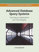 Advanced database query systems techniques, applications and technologies / Li Yan and Zongmin Ma, editors.