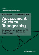 Advanced techniques for assessment surface topography : development of a basis for 3D surface texture standards "Surfstand" / edited by Liam Blunt and Xiangqian Jiang.