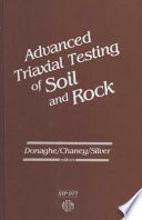 Advanced triaxial testing of soil and rock Robert T. Donaghe, Ronald C. Chaney, and Marshall L. Silver, editors.