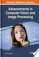Advancements in computer vision and image processing / Jose Garcia-Rodriguez, editor.
