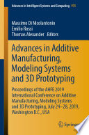 Advances in Additive Manufacturing, Modeling Systems and 3D Prototyping Proceedings of the AHFE 2019 International Conference on Additive Manufacturing, Modeling Systems and 3D Prototyping, July 24-28, 2019, Washington D.C., USA / edited by Massimo Di Nicolantonio, Emilio Rossi, Thomas Alexander.
