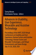 Advances in Usability, User Experience, Wearable and Assistive Technology Proceedings of the AHFE 2020 Virtual Conferences on Usability and User Experience, Human Factors and Assistive Technology, Human Factors and Wearable Technologies, and Virtual Environments and Game Design, July 16-20, 2020, USA / edited by Tareq Ahram, Christianne Falcï¿½o.
